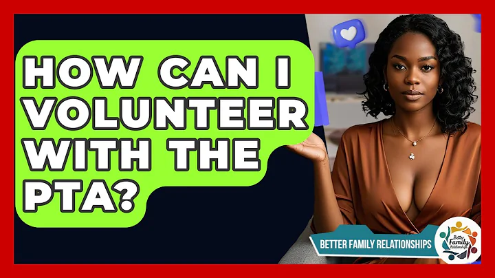 How Can I Volunteer With The PTA? - Better Family Relationships