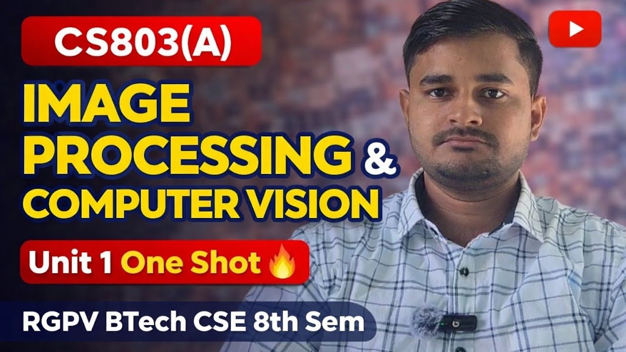 CS803 (A) Image Processing & Computer Vision Unit 1 One Shot 🔥 | RGPV ...