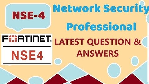 Part#5: Fortinet NSE-4: Network Security Professional - Real Questions & Answers