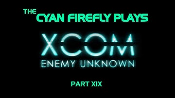 TCF Plays - XCOM EU Episode Nineteen - The Skeleton Key