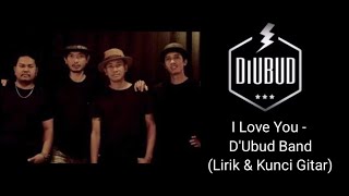 I LOVE YOU - D'UBUD BAND (LIRIK & KUNCI GITAR)