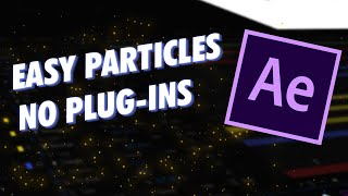 Easy Particles in Adobe After Effects - NO PLUG INS