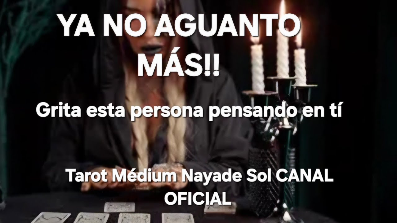 Ya no aguanto más!! Grita esta persona especial, voy a por tí🔮😯 @NAYADESOLMEDIUM