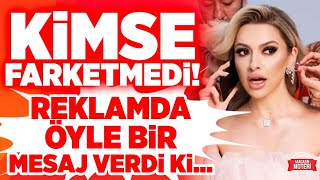 Ki̇mse Farketmedi̇ Hadise Oynadığı Reklam Filminde Öyle Bir Mesaj Verdi Ki.. Acun Tercihini Yaptı
