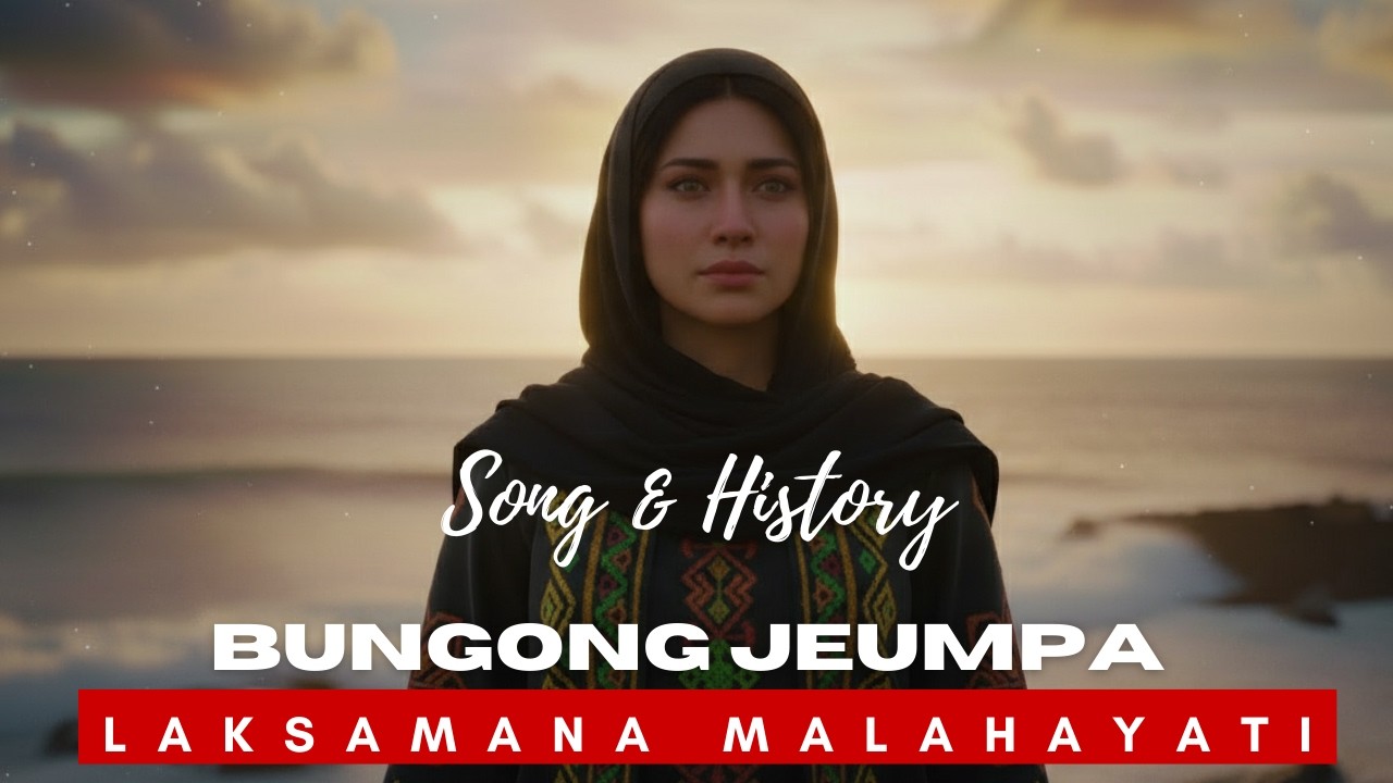 BUNGONG JEUMPA DALAM KISAH LAKSAMANA MALAHAYATI | Song History