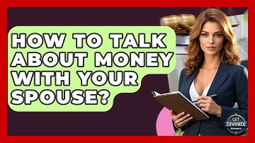 How To Talk About Money With Your Spouse? - Get Divorce Answers