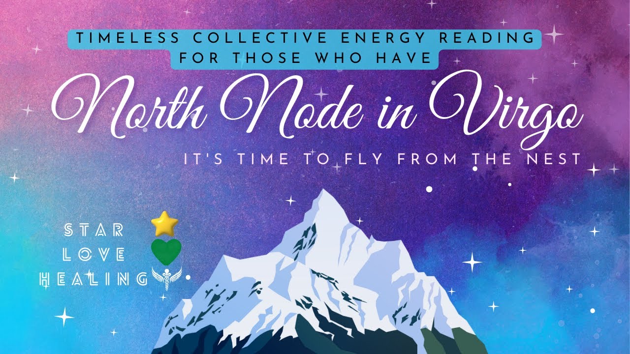 North Node in Virgo It's time to fly from the nest Timeless