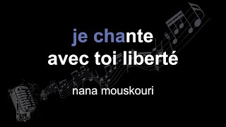Video thumbnail of "nana mouskouri | je chante avec toi liberté | lyrics | paroles | letra |"