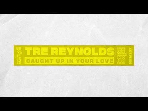 Tre Reynolds - Caught Up In Your Love [House]