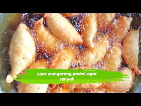 Tips Goreng Pastel Agar Renyah