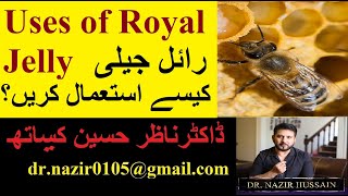 Royal Jelly Uses in Tibbe Nabavi SAW ® Dr Nazir Hussain