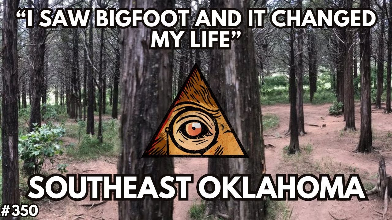 "I Saw Sasquatch in South-East Oklahoma and It Changed My Life." | Bigfoot Society 350