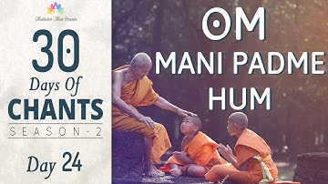 OM MANI PADME HUM | Mantra Meditation | 30 Days of Chants S2 - Day 24