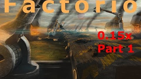 Factorio 0.15x Season 1 part 1 A new start
