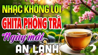 Nhạc Không Lời Tuyển Chọn - Hoà Tấu Ghita Cà Phê TINH THẦN SẢNG KHOÁI | Giai Điệu Vàng Xưa