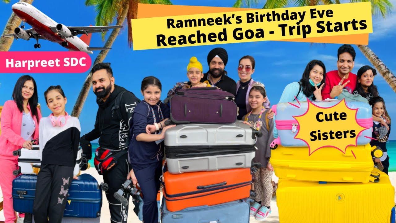 Ramneek’s Birthday Eve - Reached Goa - Trip Starts With Harpreet SDC & Cute Sisters | RS 1313 VLOGS