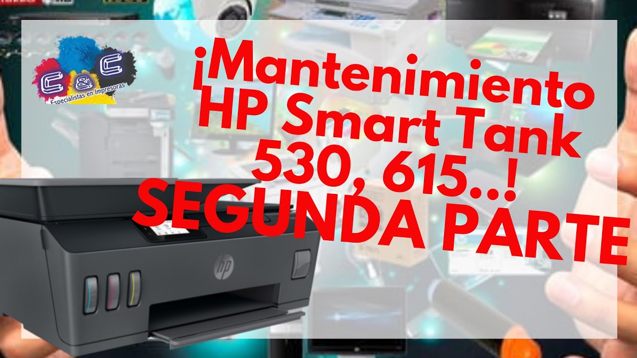 HP Smart Tank 530, 615, 519, 515, Como Realizar Desarmado, Desmontado y  Mantenimiento SEGUNDA PARTE. - YouTube