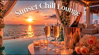 Sunset Chill Lounge | Luxury Sunset Chill Lounge &amp; Lounge Music For Work Relaxing Vibes