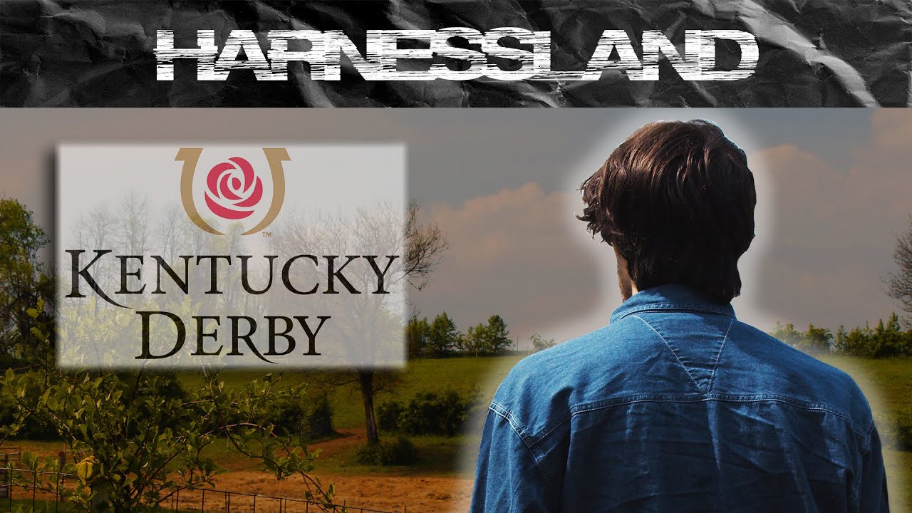 The Kentucky Derby and Harnessland, Thoroughbredville demands tribute