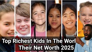 Top Richest Kids In The World And Their Net Worth 2025 #2 Will Shock You 😱😱