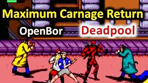Maximum Carnage Return ( DeadPool ) by Heatgames v 1.4 Full Gameplay - OpenBor