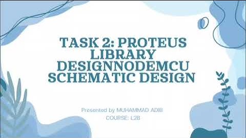 TASK 1: PROTEUS LIBRARY DESIGN NODE MCU ,TASK 2: PROTEUS NODEMCU SCHEMATIC DESIGN and TASK 3