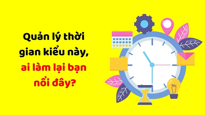 Quản lý thời gian kiểu này, ai làm lại bạn nổi?