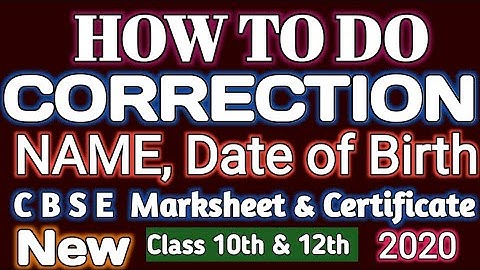 How to do  correction name ,Date of birth  in CBSE Class 10th,12th Marksheet and Certificate 2020.