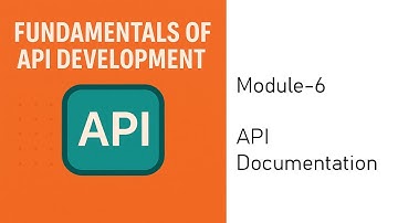 Module 6: API Documentation