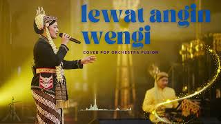 Download Lagu Lewat Angin Wengi | Pop Orkestra Fusion Cover By Nggumunake Ai MP3