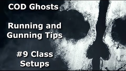 COD Ghosts: Running and Gunning Tips: #9 Class Setups