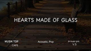 Lagu Barat| Hearts Made Of Glass| Ai Musik Lyrik