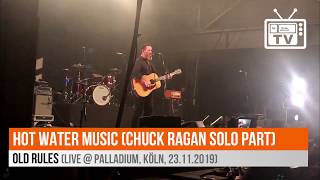 Hot Water Music (Chuck Ragan Solo-Part) - Old Rules (Live @ Palladium, Köln, 23.11.2019)