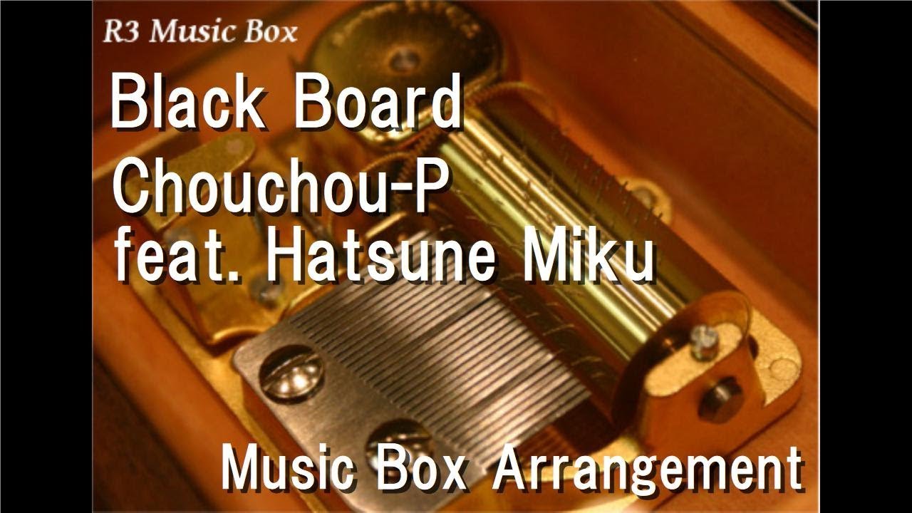 Black Board/Chouchou-P feat. Hatsune Miku [Music Box]