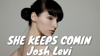 Josh Levi  She Keeps Comin s 
