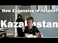 How EXPENSIVE is a Weekend in Astana, Kazakhstan???
