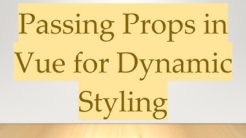 Passing Props in Vue for Dynamic Styling