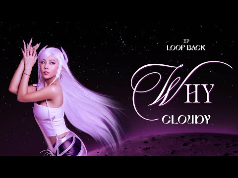 CLOUDY - WHY (OFFICIAL MV) | EP LOOPBACK