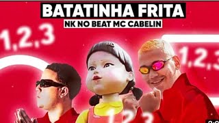 BATATINHA FRITA 1,2,3 música (NK NO BEAT & MC CABELIN) -FUNK BATATINHA FRITA#batatinhafrita123