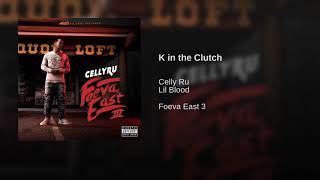 Celly Ru - K In The Clutch Ft. Lil Blood