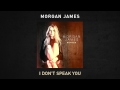 Morgan James - I Don't Speak You