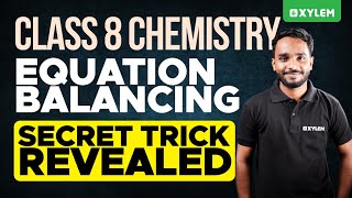 Class 8 Chemistry | Equation Balancing - Secret Trick Revealed | Xylem Class 8
