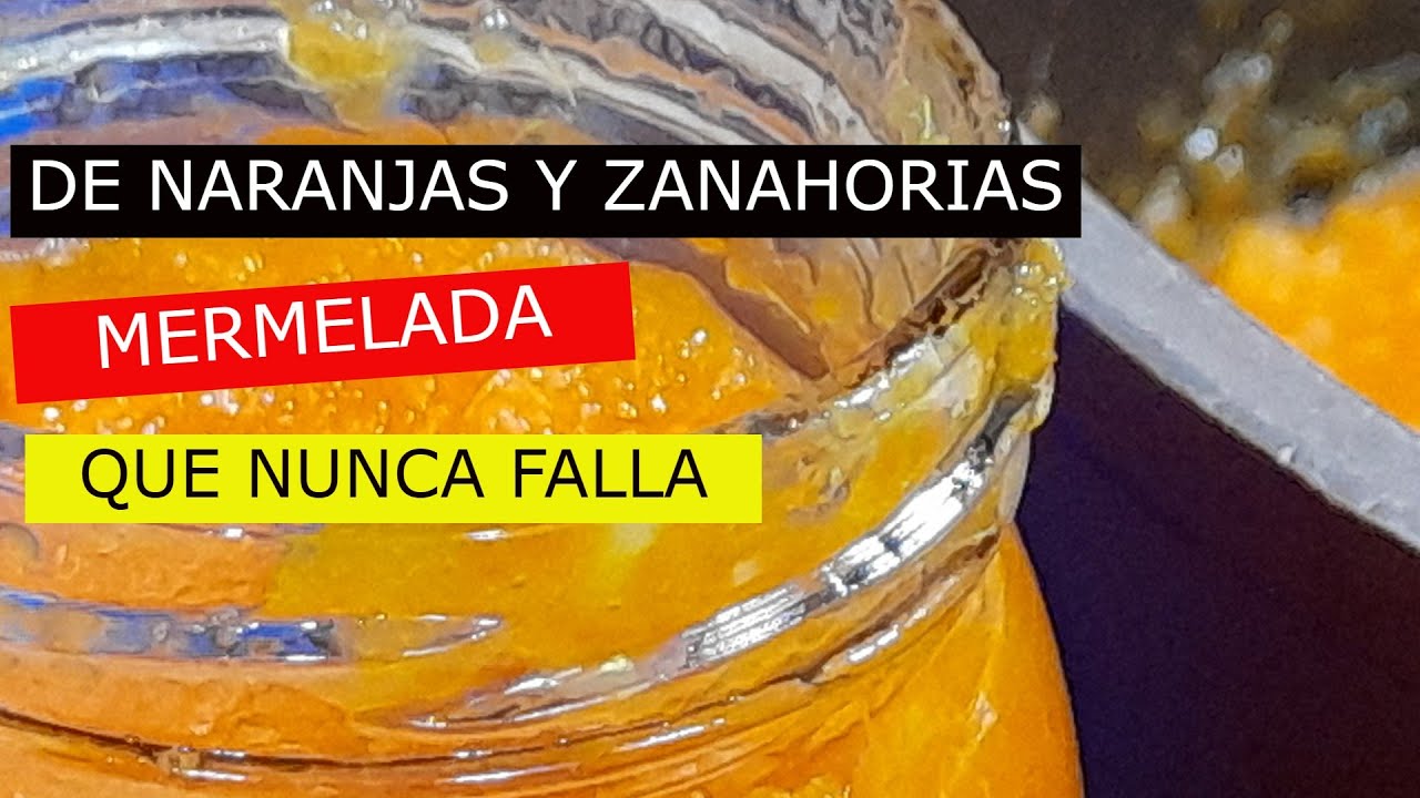 MERMELADA DE NARANJAS Y ZANAHORIAS, NO FALLA NUNCA
