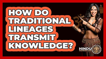 How Do Traditional Lineages Transmit Knowledge?