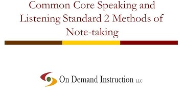 Common Core Speaking and Listening Standard 2: Methods of Note-taking: Take Better Notes