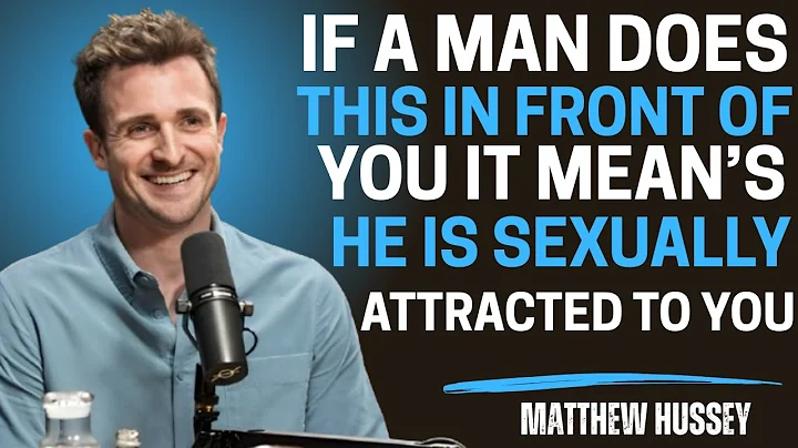10 Clear Signs a Man Is Sexually Attracted to You (Ladies, Pay Attention) Matthew Hussey Motivation