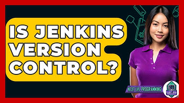 Is Jenkins Version Control? - Next LVL Programming