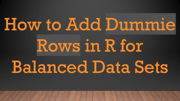 How to Add Dummie Rows in R for Balanced Data Sets