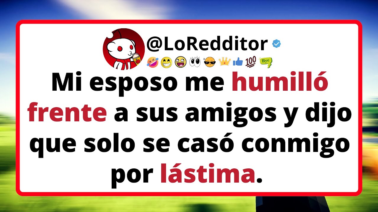 Mi esposo ME HUMILLÓ frente a sus amigos y dijo que solo se casó conmigo por lástima.