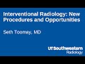 Interventional Radiology: New Procedures and Opportunities